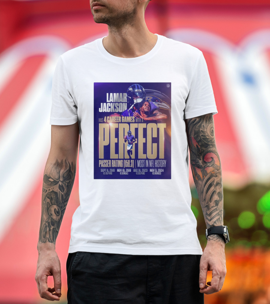 Lamar Jackson Baltimore Ravens Perfect Passer Rating Most in NFL History 4 Career Games vs Dolphins Bengals Broncos T-Shirt