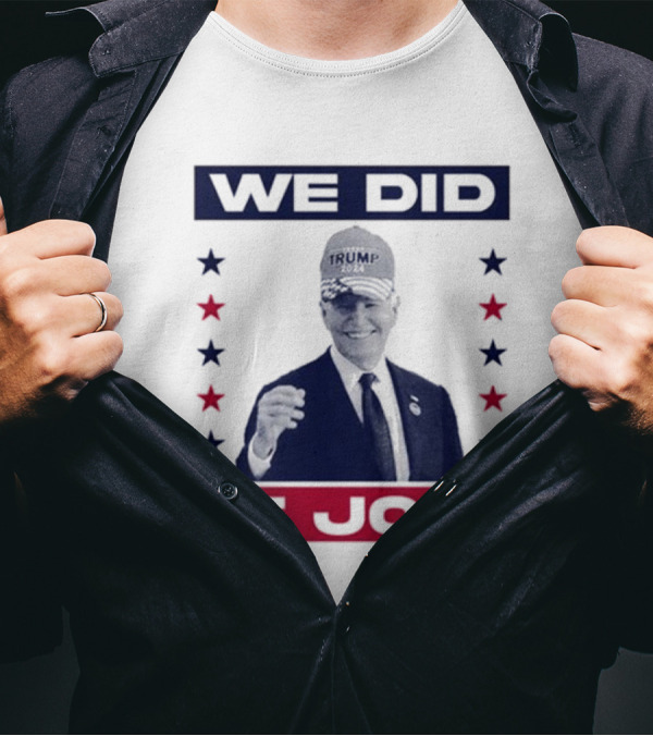 We Did It Joe Trump 2024 Stars T-Shirt