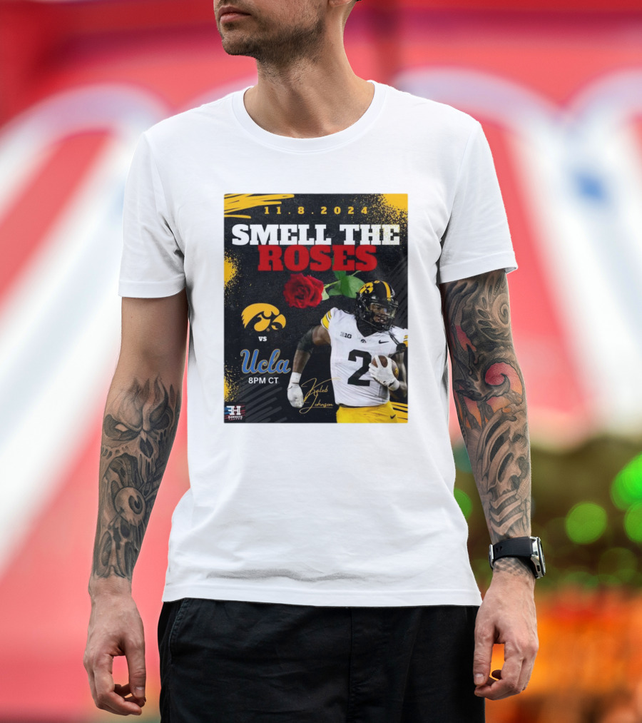 11.8.2024 Smell The Roses Iowa Hawkeyes vs UCLA Bruins Kaleb Johnson 8PM CT T-Shirt