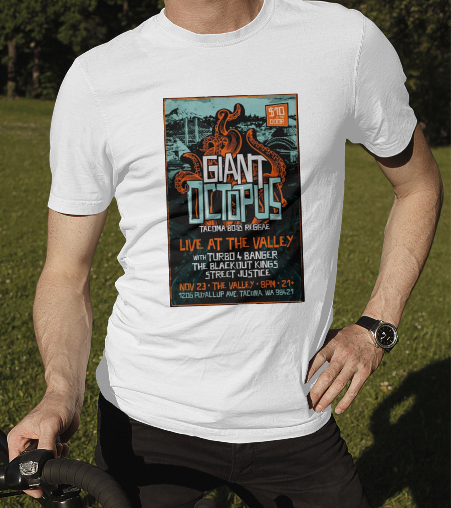 Giant Octopus Tacoma Boss Reggae Live At The Valley Nov 23 With Turbo 4 Banger The Blackout Kings Street Justice T-Shirt