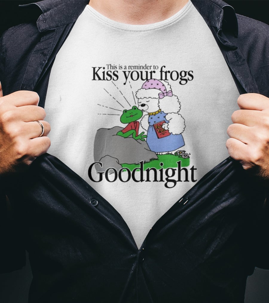 Kiss Your Frogs Goodnight Cute Poodle Hugging Frog Reminder T-Shirt