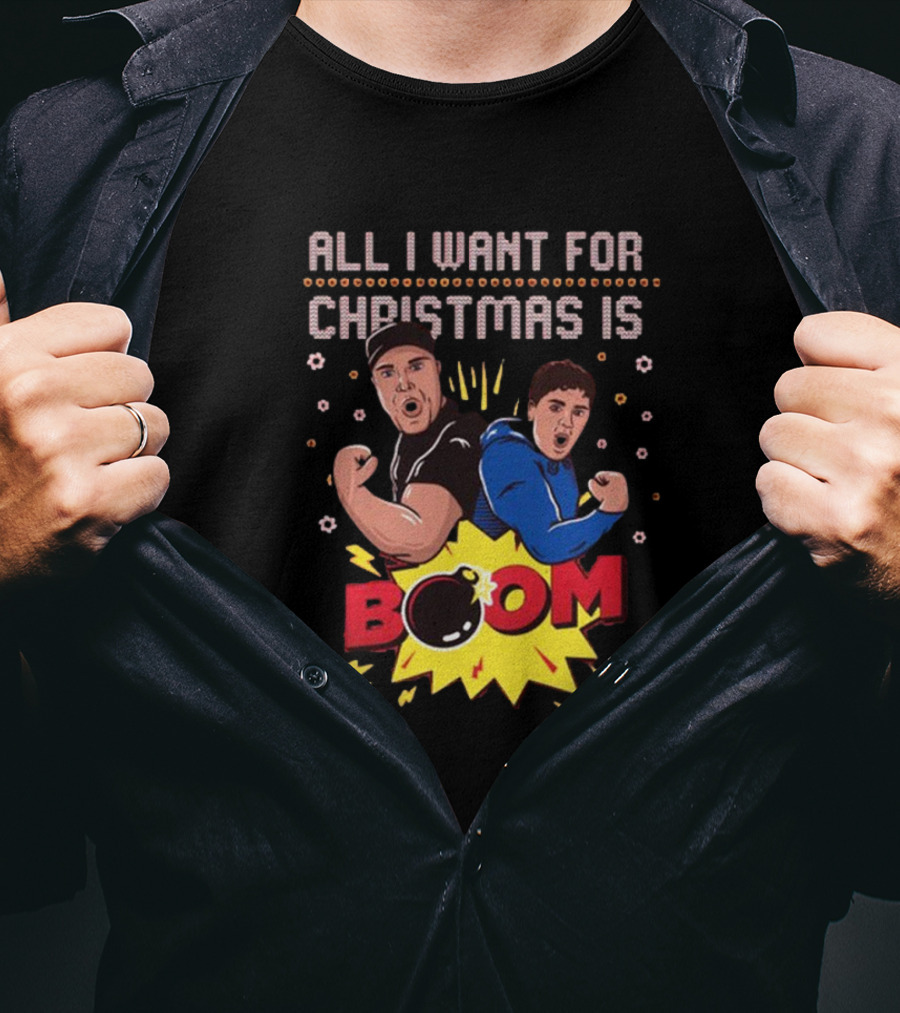 All I Want For Christmas Is BOOM Explosive Holiday Fun T-Shirt