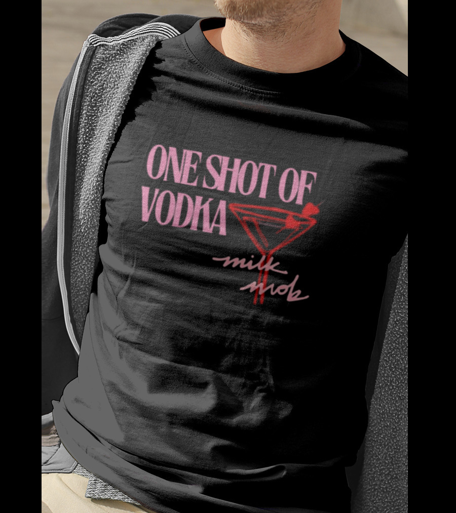 One Shot Of Vodka Milk Mob T-Shirt