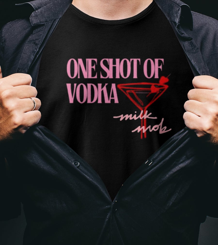One Shot Of Vodka Milk Mob T-Shirt
