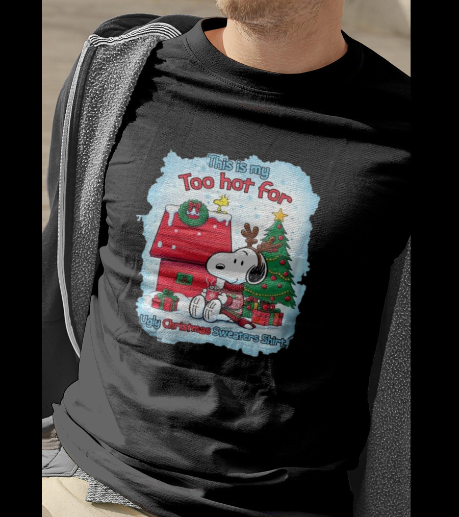 This Is My Too Hot For Ugly Christmas Sweaters Shirt Snoopy By Christmas Tree T-Shirt