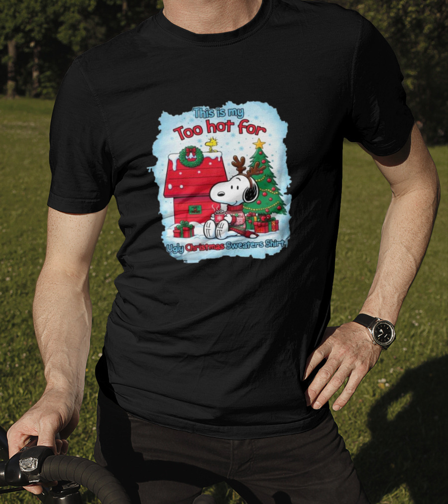 This Is My Too Hot For Ugly Christmas Sweaters Shirt Snoopy By Christmas Tree T-Shirt