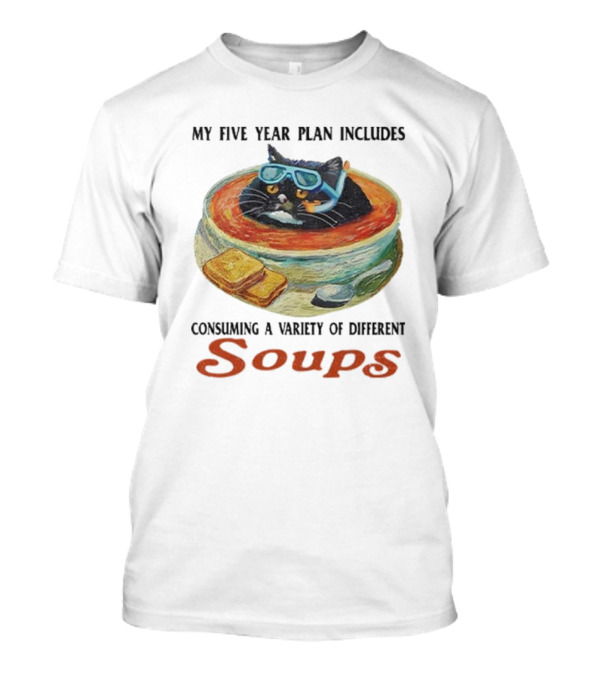 My Five Year Plan Includes Consuming A Variety Of Different Soups Cat Wearing Goggles In Bowl With Bread T-Shirt