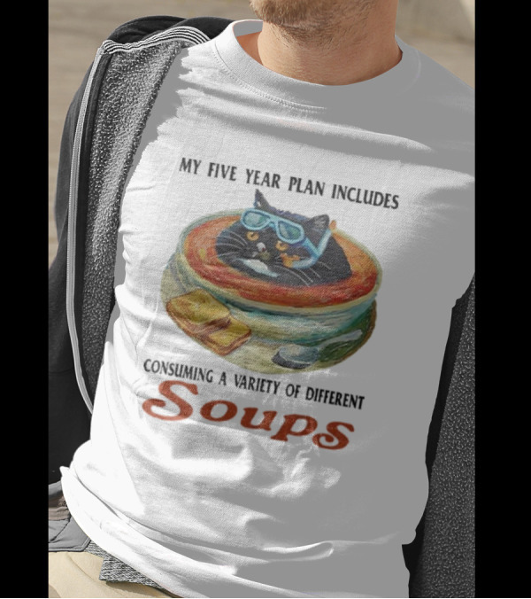 My Five Year Plan Includes Consuming A Variety Of Different Soups Cat Wearing Goggles In Bowl With Bread T-Shirt