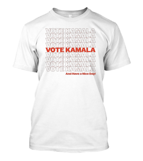 Vote Kamala And Have A Nice Day Harris Walz 2024 Team Kamala T-Shirt