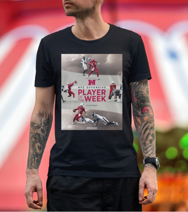Premium T-Shirt: Kyler Murray NFC Offensive Player of the Week Arizona Cardinals Bird Gang T-Shirt Kyler Murray NFC Offensive Player of the Week Arizona Cardinals Bird Gang T-Shirt
