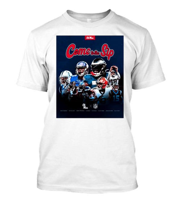 Come To The Sip Ole Miss NFL Playmakers Collaboration T-Shirt