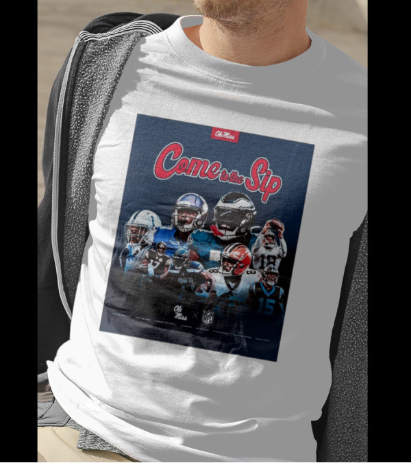 Come To The Sip Ole Miss NFL Playmakers Collaboration T-Shirt