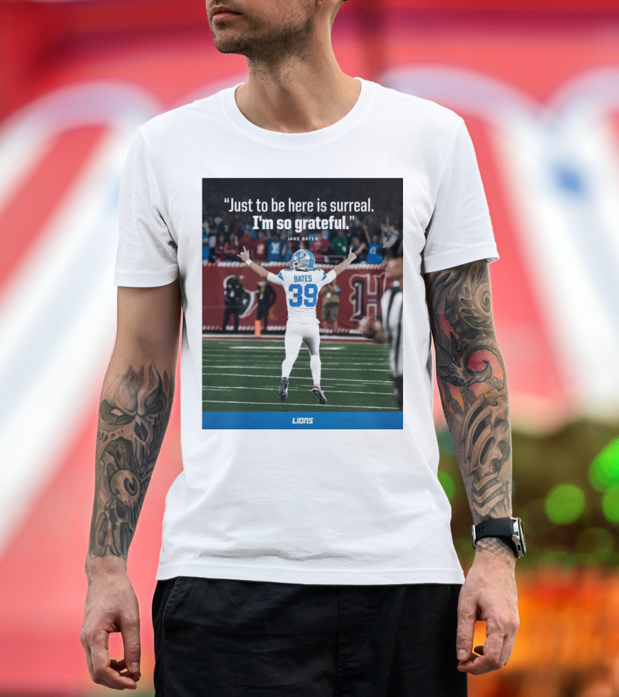 Detroit Lions NFL Jake Bates Number 39 Just To Be Here Is Surreal I’m So Grateful T-Shirt