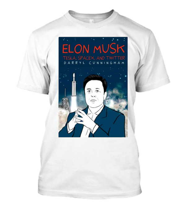 Elon Musk Tesla SpaceX And Twitter Darryl Cunningham 2024 Rocket T-Shirt
