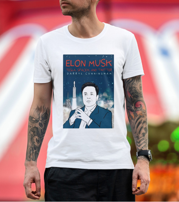 Elon Musk Tesla SpaceX And Twitter Darryl Cunningham 2024 Rocket T-Shirt