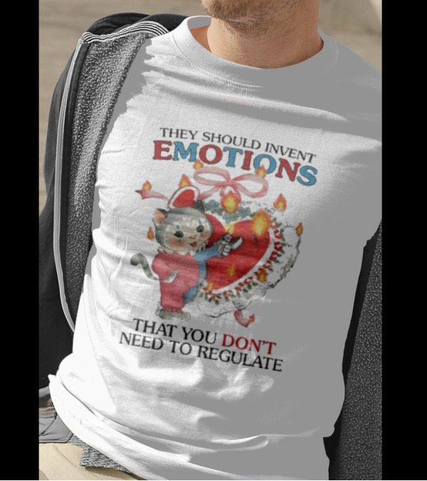 They Should Invent Emotions That You Don’t Need To Regulate Heart And Cat T-Shirt