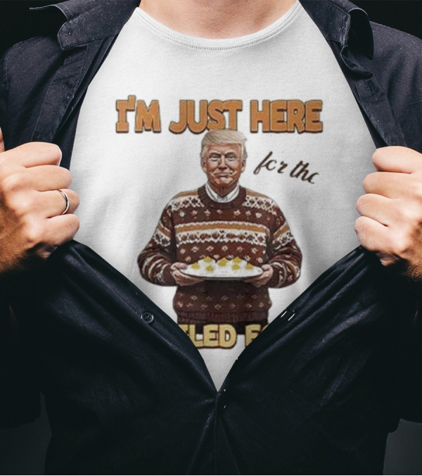 Trump Thanksgiving I'm Just Here For The Deviled Eggs T-Shirt