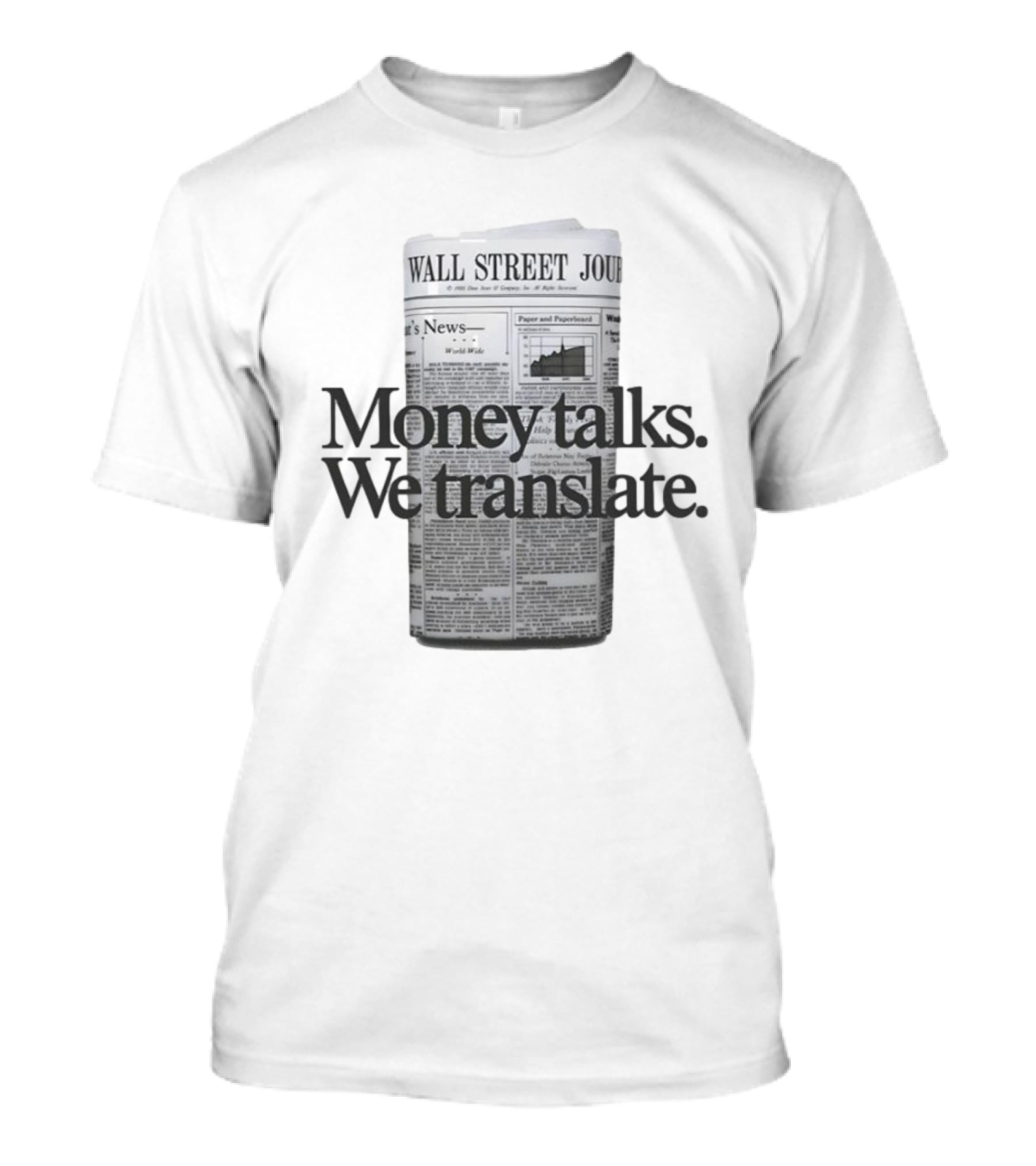 Money Talks We Translate Wall Street Journal T-Shirt