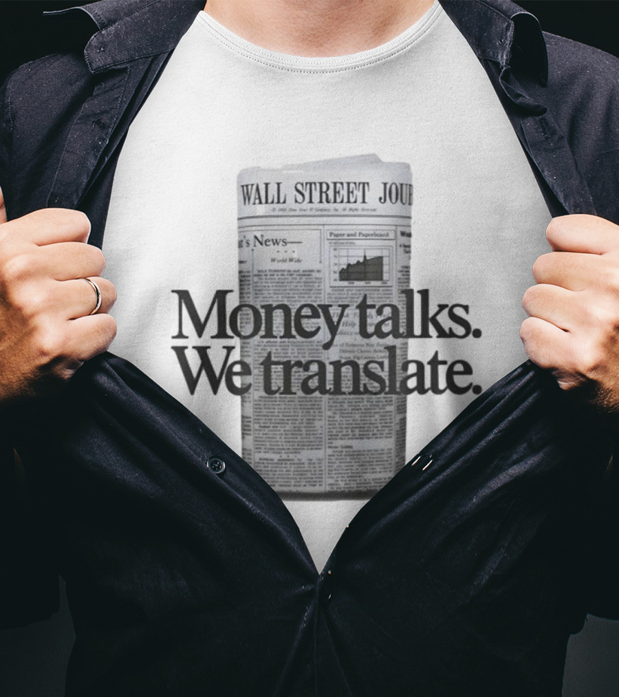 Money Talks We Translate Wall Street Journal T-Shirt