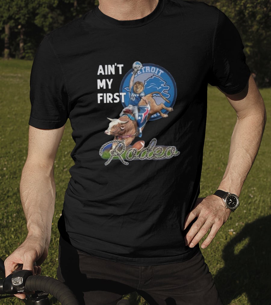 Ain't My First Rodeo Detroit Lions Football And Bull Riding Fusion T-Shirt