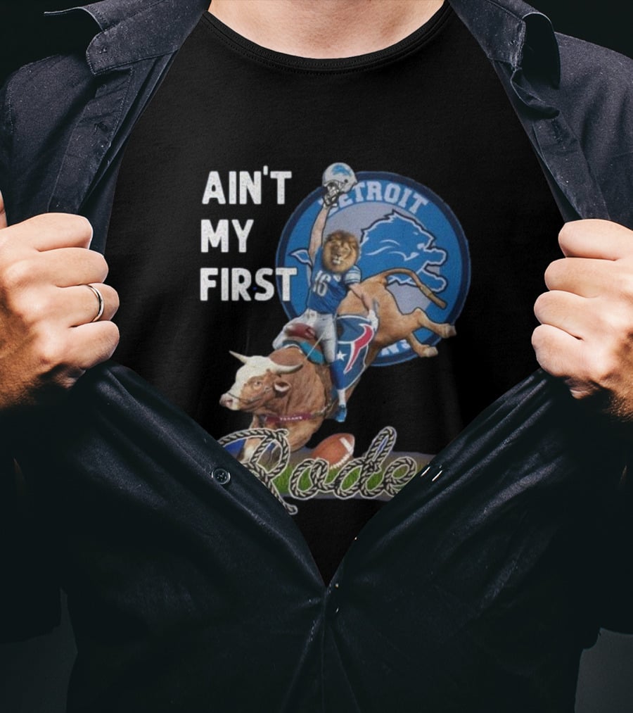 Ain't My First Rodeo Detroit Lions Football And Bull Riding Fusion T-Shirt