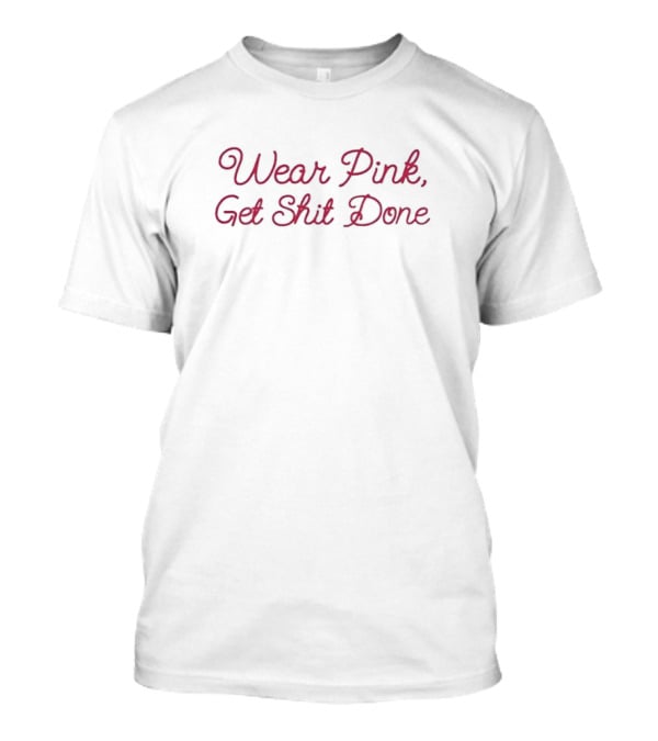 Governor Gretchen Whitmer Wear Pink Get Shit Done T-Shirt