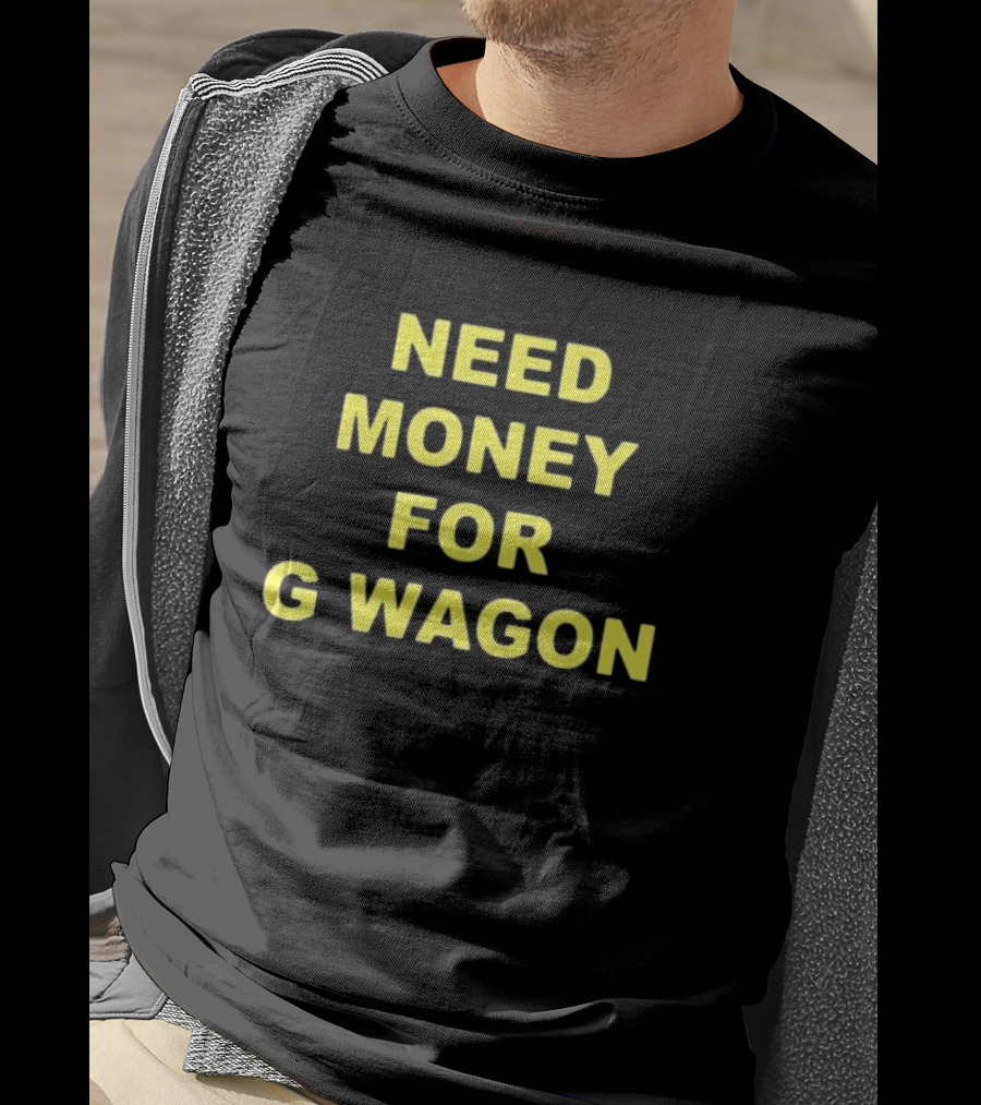 Forest Ripperton Statement Need Money For G Wagon T-Shirt