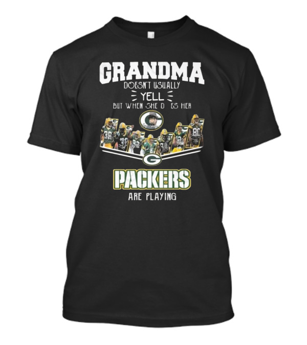 Grandma Doesn’t Usually Yell But When She Does Her Green Bay Packers Are Playing T-Shirt