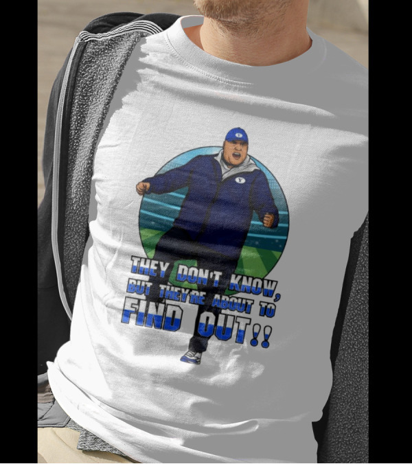 They Don’t Know But They’re About To Find Out Coach Enthusiastic Celebration On Field T-Shirt