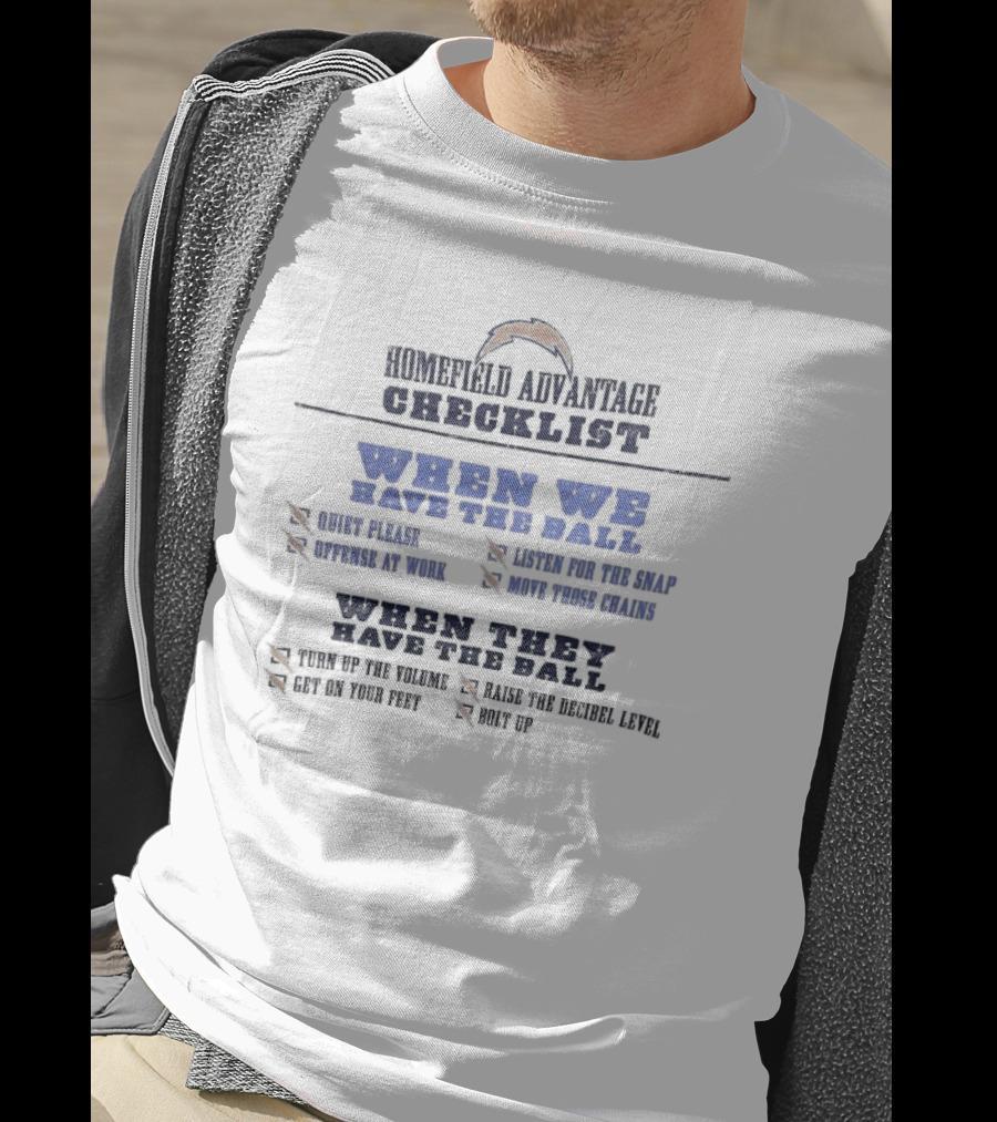 Los Angeles Chargers Home Field Advantage Checklist Quiet Please Offense At Work Move Those Chains Turn Up The Volume Bolt Up T-Shirt