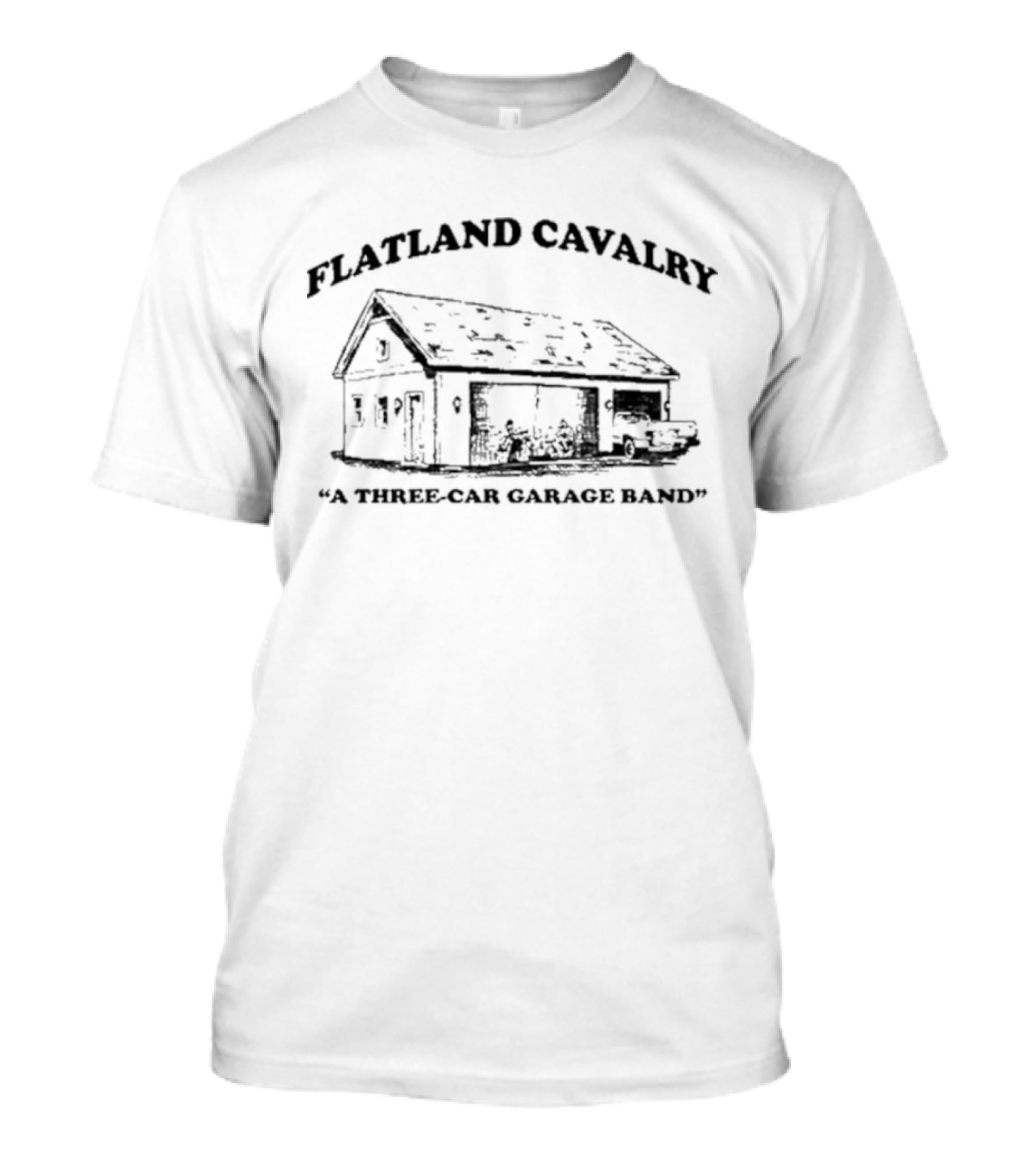 Flatland Cavalry A Three-Car Garage Band House T-Shirt