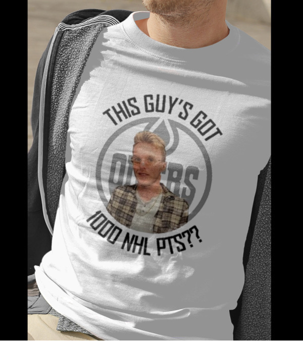 THIS GUY’S GOT 1000 NHL PTS OILERS T-Shirt
