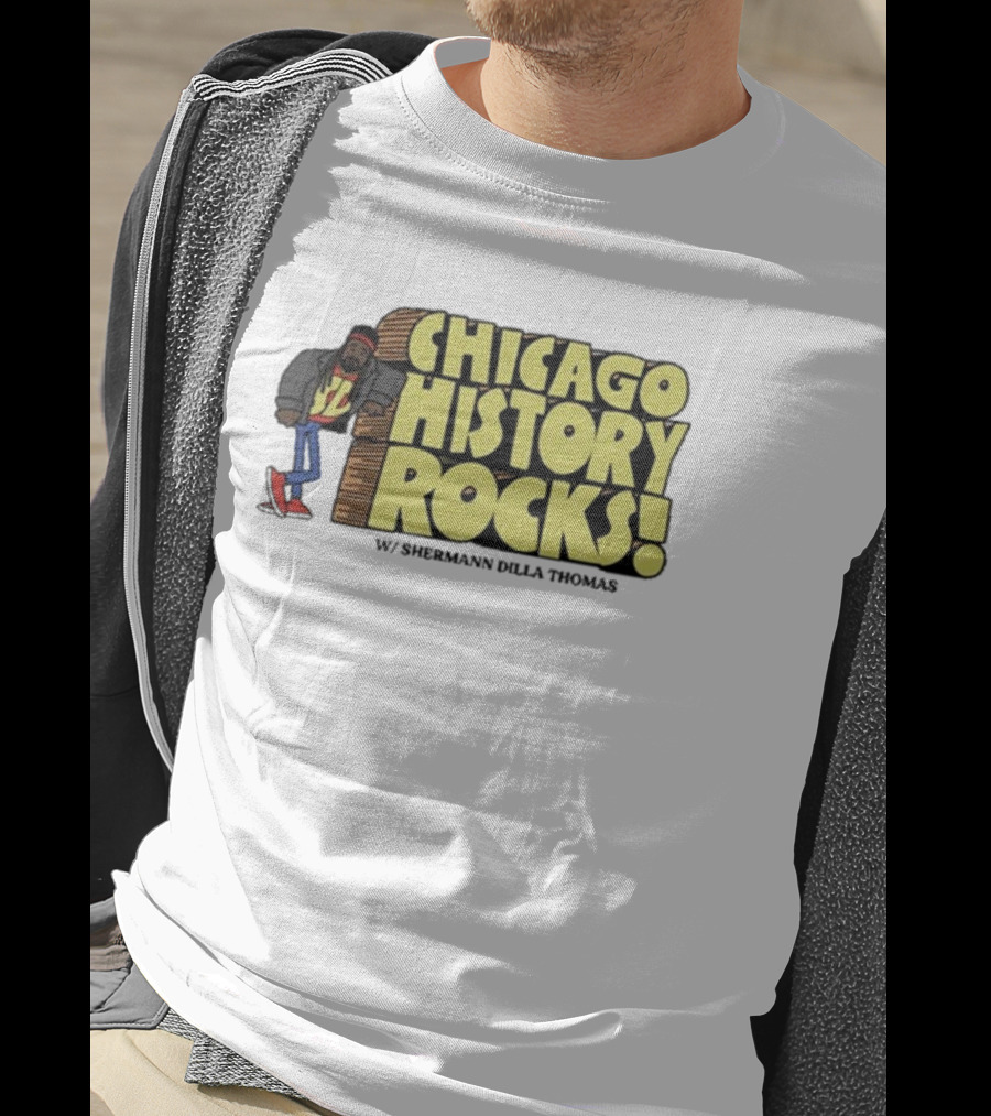 Chicago History Rocks With Shermann Dilla Thomas T-Shirt