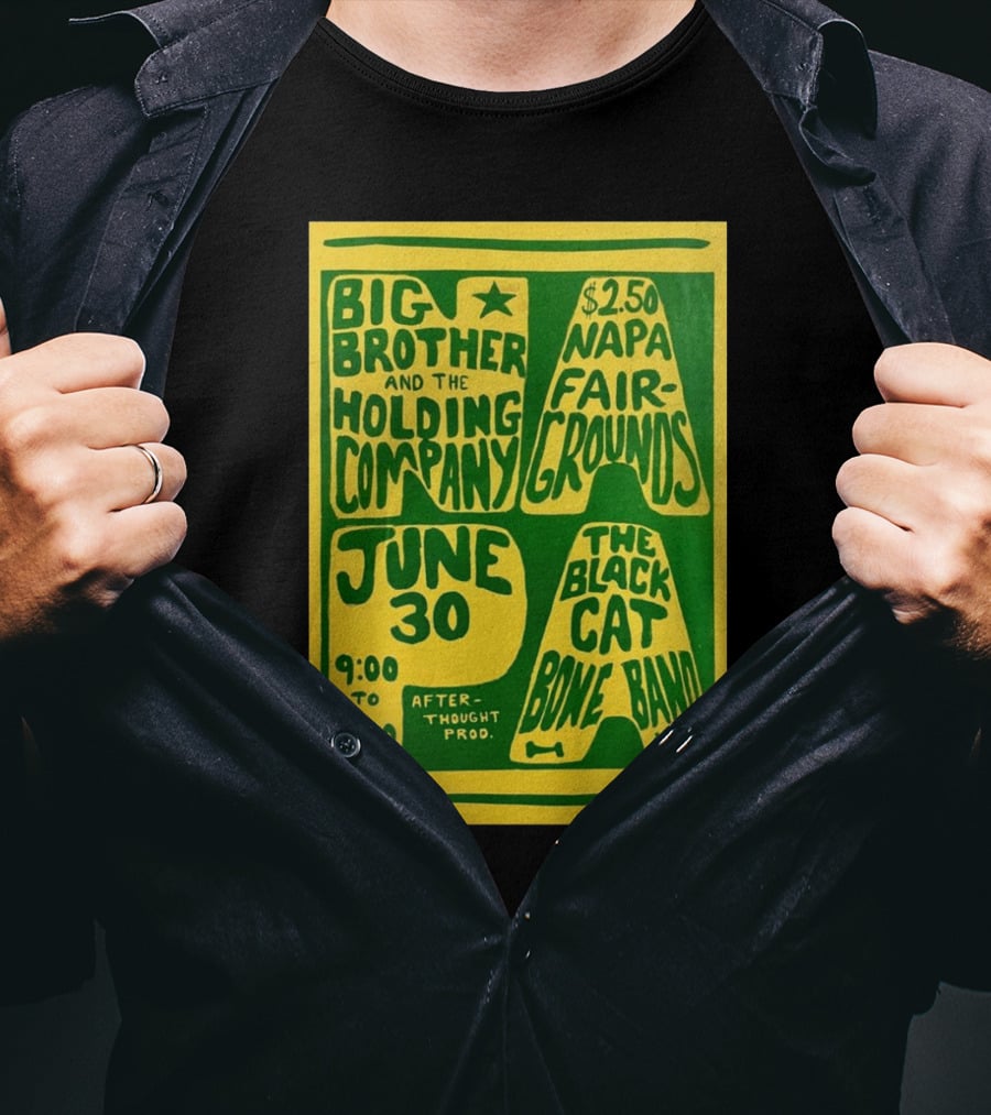 Big Brother And The Holding Company The Black Cat Bone Band Napa Fairgrounds June 30 9:00 To 1:00 Afterthought Prod T-Shirt