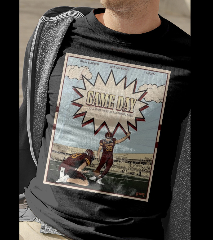 Game Day Texas State Versus Southern Miss UFCU Stadium 6:00PM Live On ESPN+ T-Shirt