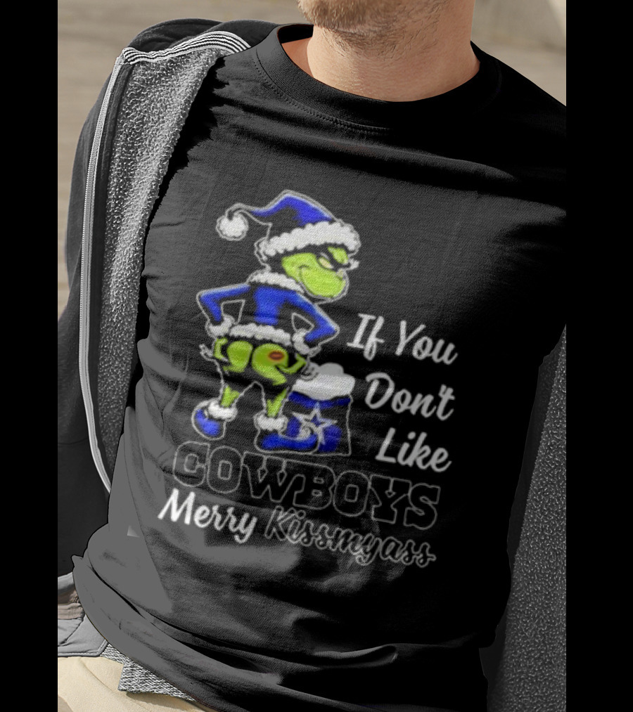 Grinch If You Don’t Like Cowboys Merry Kiss My Ass T-Shirt