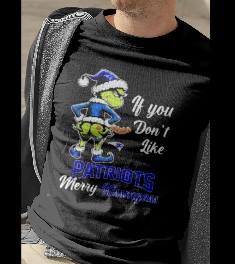 If You Don’t Like Patriots Merry Kiss My Ass Grinch Christmas T-Shirt