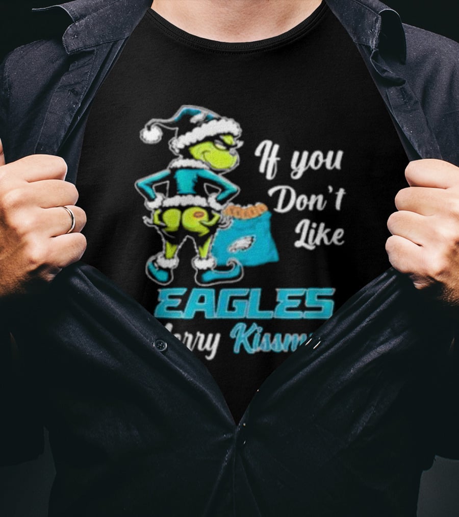 Grinch If You Don’t Like Eagles Merry Kiss My Ass Christmas T-Shirt