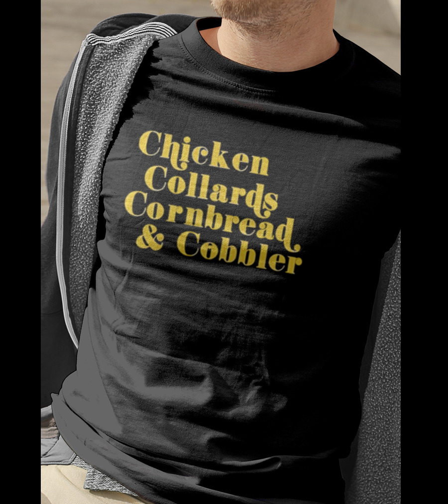 Chicken Collards Cornbread And Cobbler T-Shirt