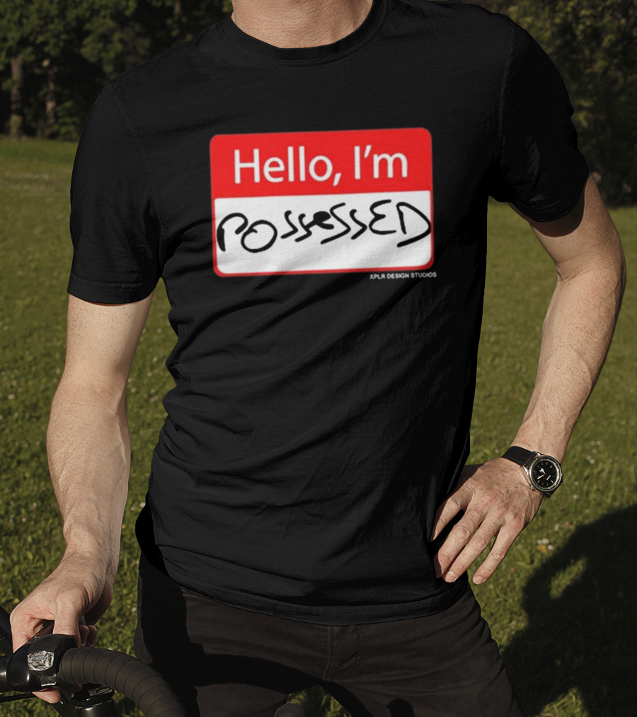 Hello I'm Possessed By XPLR Design Studios T-Shirt