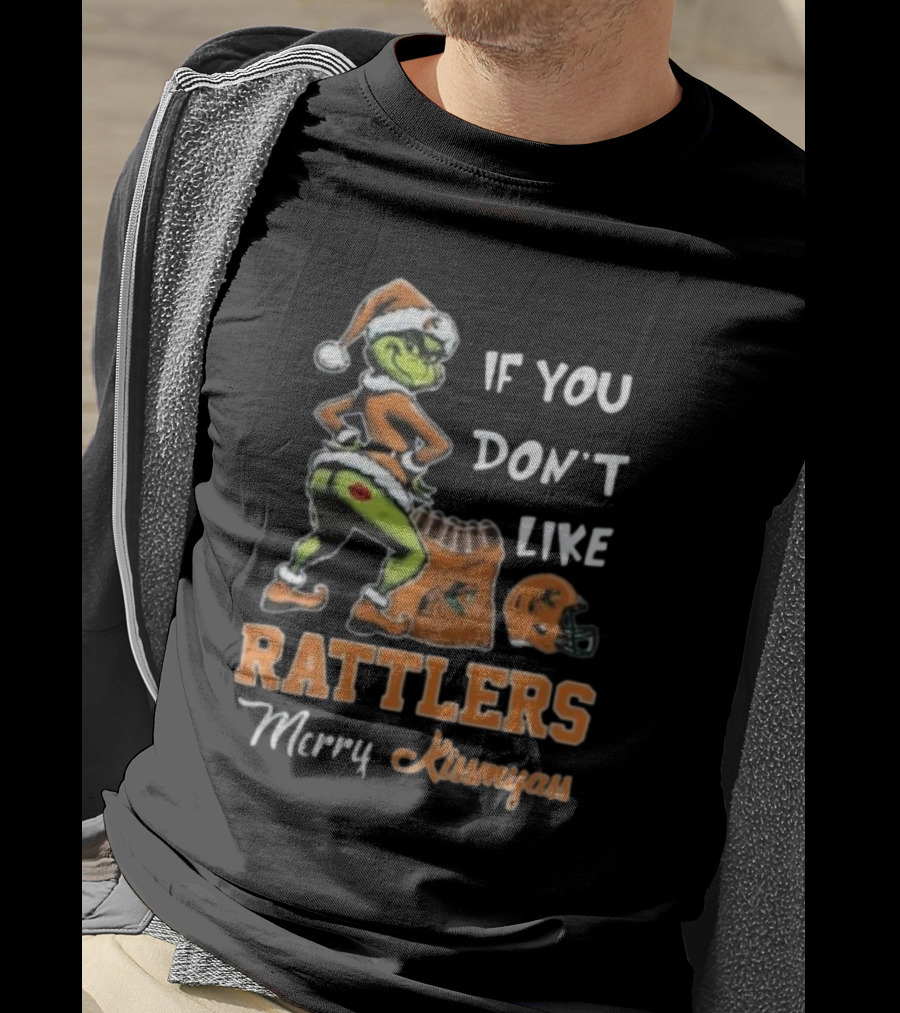 Grinch Santa If You Don't Like Rattlers Merry Kissmyass T-Shirt