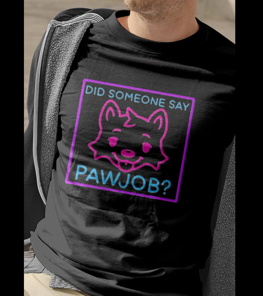 Did Someone Say Pawjob Neon Dog Face T-Shirt