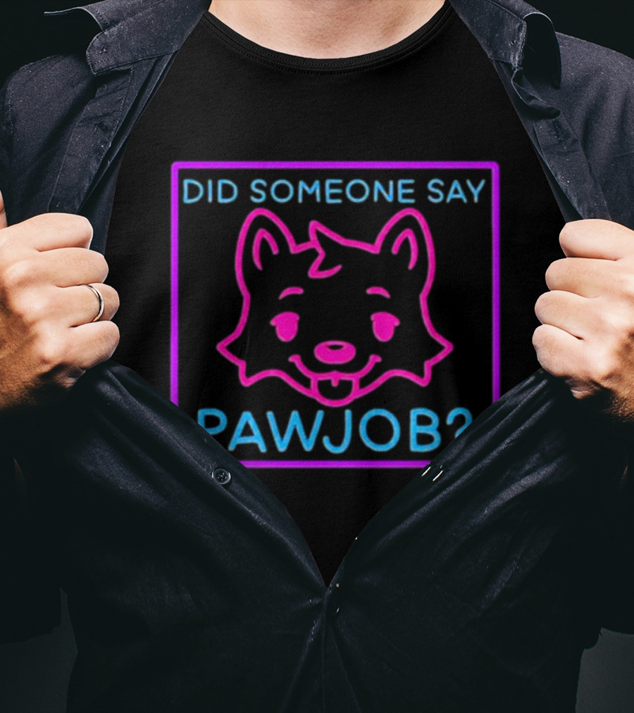 Did Someone Say Pawjob Neon Dog Face T-Shirt