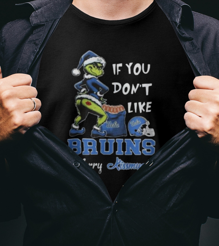 Grinch Santa If You Don’t Like UCLA Bruins Merry Kissmyass T-Shirt