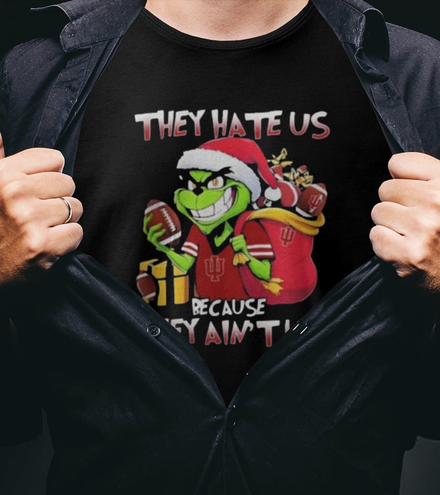 They Hate Us Because They Ain't Us Grinch Indiana Hoosiers Christmas T-Shirt