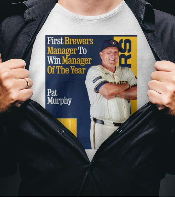 First Brewers Manager Pat Murphy Wins Manager Of The Year MLB T-Shirt
