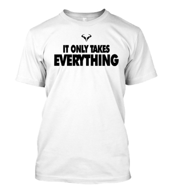 Serena Williams Rafael Nadal Bull Logo It Only Takes Everything T-Shirt