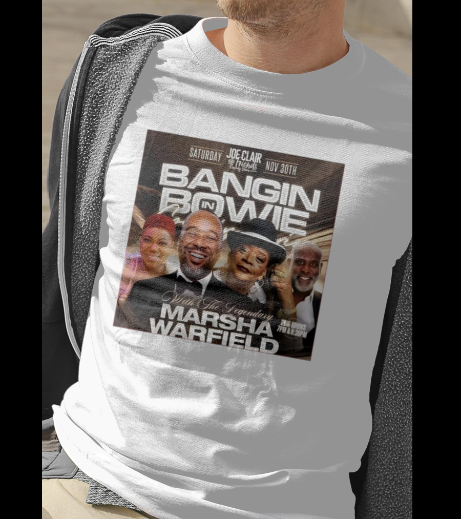 Bangin In Bowie With The Legendary Marsha Warfield Joe Clair Saturday Nov 30th Comedy Show T-Shirt