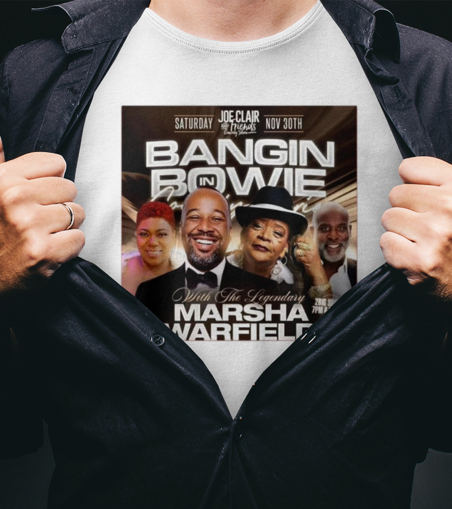 Bangin In Bowie With The Legendary Marsha Warfield Joe Clair Saturday Nov 30th Comedy Show T-Shirt