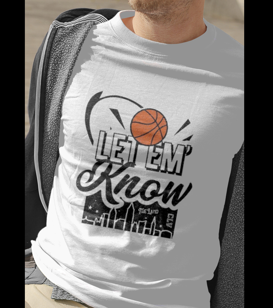 Let 'Em Know The Land CLE Basketball Skyline T-Shirt